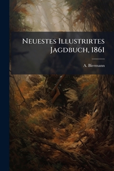Paperback Neuestes Illustrirtes Jagdbuch, 1861 [German] Book