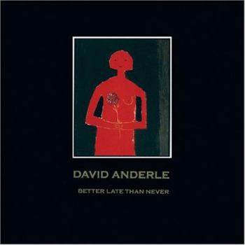 Paperback Better Late Than Never: The Paintings of David Anderle Book