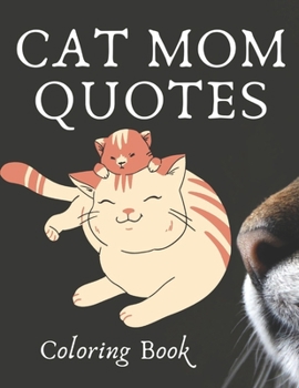 Paperback Cat Mom Quotes Coloring Book: cat coloring book: Perfect For Adults Book
