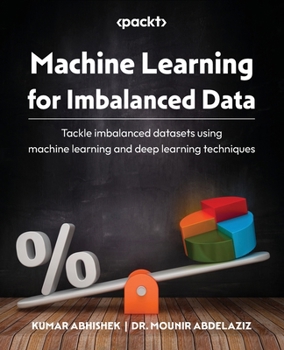 Paperback Machine Learning for Imbalanced Data: Tackle imbalanced datasets using machine learning and deep learning techniques Book