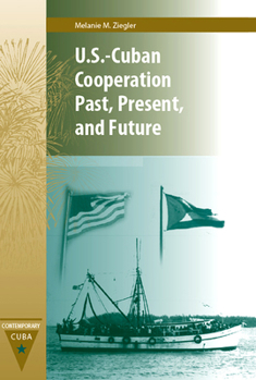 U.S.-Cuban Cooperation Past, Present, and Future - Book  of the Contemporary Cuba