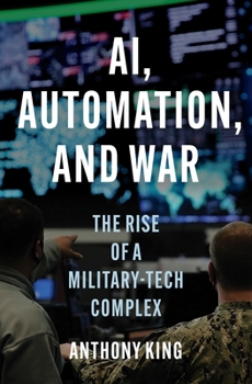 Hardcover Ai, Automation, and War: The Rise of a Military-Tech Complex Book