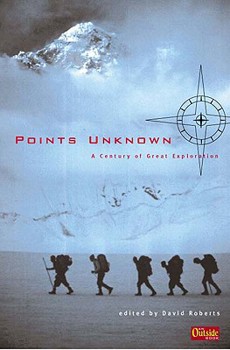Hardcover Points Unknown: A Century of Great Exploration Book