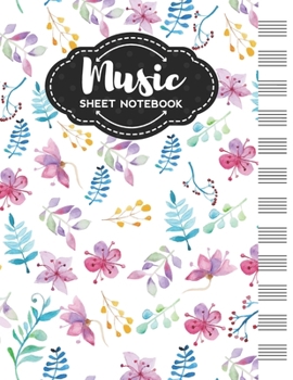 Paperback Music Sheet Notebook: Blank Staff Manuscript Paper with Unique Floral Themed Cover Design Book