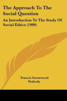 Paperback The Approach To The Social Question: An Introduction To The Study Of Social Ethics (1909) Book