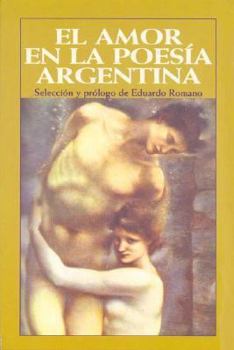 El Amor En La Poesia Argentina (Spanish Edition)