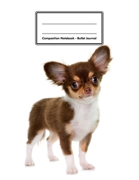 Paperback Composition Notebook - Bullet Journal: Chihuahua - 109 pages 8.5"x11" - Dotted Journal - Grid Notebook - Gift For Kids Teenager Adult Teacher Student Book