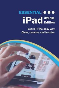 Paperback Essential iPad: IOS 10 Edition Book