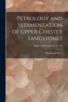 Paperback Petrology and Sedimentation of Upper Chester Sandstones; Report of Investigations No. 170 Book