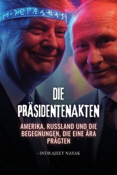 Paperback Die Präsidentenakten: Amerika, Russland und die Begegnungen, die eine Ära prägten [German] Book