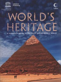 Paperback The World's Heritage: A Complete Guide to the Most Extraordinary Places Book