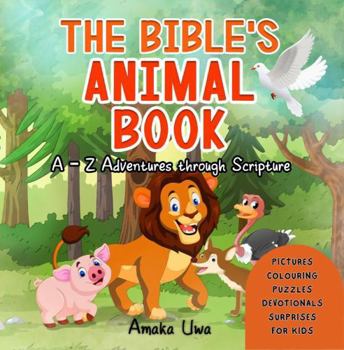 Paperback The Bible's Animal Book: A - Z Adventures through Scripture Book