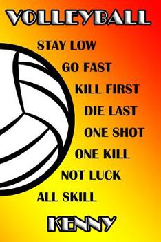 Paperback Volleyball Stay Low Go Fast Kill First Die Last One Shot One Kill Not Luck All Skill Kenny: College Ruled Composition Book