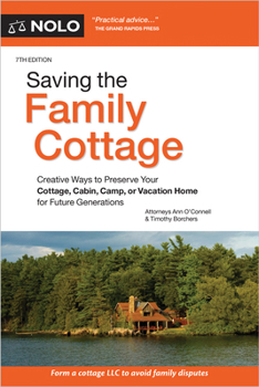 Paperback Saving the Family Cottage: Creative Ways to Preserve Your Cottage, Cabin, Camp, or Vacation Home for Future Generations Book