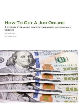 Paperback How To Get A Job Online: A step by step guide to creating an online plan and resume Book