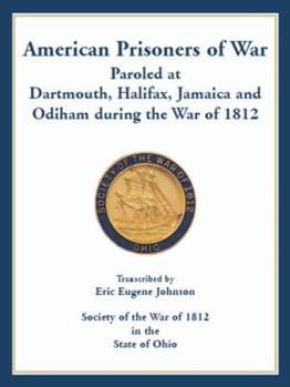 Paperback American Prisoners of War Paroled at Dartmouth, Halifax, Jamaica and Odiham during the War of 1812 Book