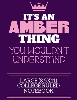 Paperback It's An Amber Thing You Wouldn't Understand Large (8.5x11) College Ruled Notebook: A cute notebook or notepad to write in for any book lovers, doodle Book