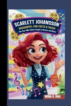 Paperback Scarlett Johansson Biography, Fun Facts & Trivia - The Star Who Shines Bright in Movies and Music Book