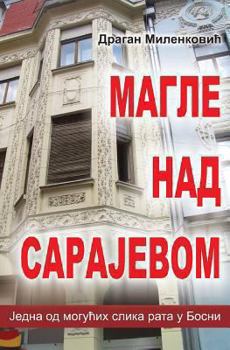 Paperback Magle Nad Sarajevom: Jedna Moguca Slika Rata U Bosni [Serbian] Book