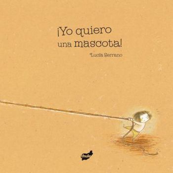 Hardcover Yo Quiero una Mascota! = I Want a Pet! [Spanish] Book