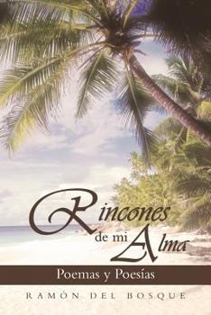 Paperback Rincones de Mi Alma: Poemas y Poesias [Spanish] Book