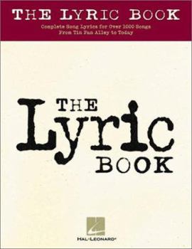 Paperback The Lyric Book: Complete Lyrics for Over 1000 Songs from Tin Pan Alley to Today Book