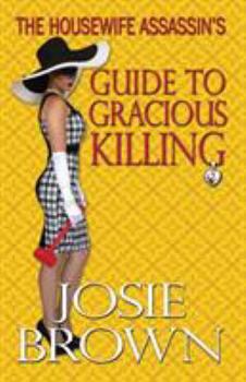Paperback The Housewife Assassin's Guide to Gracious Killing Book