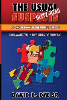 Paperback The Usual Suspects Blitz-Read: A concise look at the Usual Suspects, Five Rules of Bullying and TALK-WALK-TELL. Book