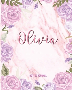 Paperback Olivia Dotted Journal: Personalized Dotted Notebook Customized Name Dot Grid Bullet Journal Diary Paper Gift For Teachers, Granddaughters And Book