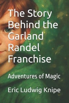 The Story Behind the Garland Randel Franchise: Adventures of Magic (GARLAND RANDEL VOL 8)