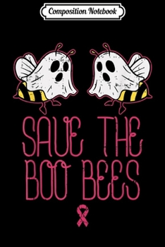 Composition Notebook: Save The Boo Bees Funny Breast Cancer Awareness Halloween  Journal/Notebook Blank Lined Ruled 6x9 100 Pages