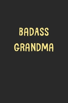 BadAss Grandma: Lined Journal, 120 Pages, 6 x 9, Funny Grandma Gift Idea, Black Matte Finish (BadAss Grandma Journal)