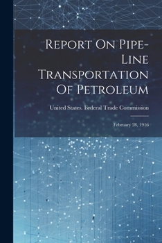 Paperback Report On Pipe-line Transportation Of Petroleum: February 28, 1916 Book