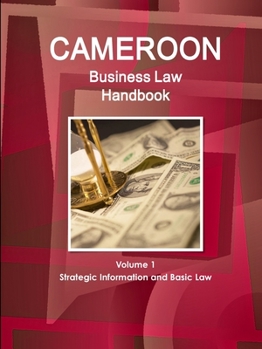 Paperback Cameroon Business Law Handbook Volume 1 Strategic, Practical Information and Basic Laws Book