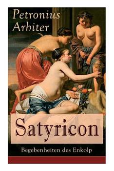 Paperback Satyricon: Begebenheiten des Enkolp: Historischer Roman aus der Zeit des römischen Kaisers Nero Book