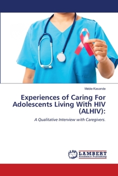 Paperback Experiences of Caring For Adolescents Living With HIV (ALHIV) Book