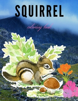 Squirrel Coloring Book: Stress relief Coloring Book