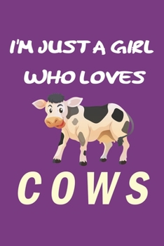 I'm Just A Girl Who Loves cows: Gift for cow Lovers - cow Journal: Medium College-Ruled Diary, Paperback "6 x 9" 120 Page, Blank lined Journal Notebook or Diary | Great Gift Idea.