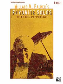 Paperback Willard A. Palmer's Favorite Solos, Book 1: 8 of His Original Piano Solos Book