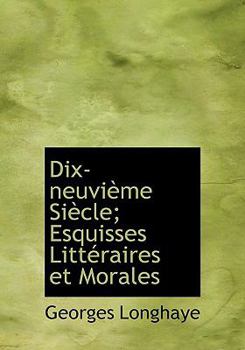 Hardcover Dix-Neuvi Me Si Cle; Esquisses Litt Raires Et Morales Book