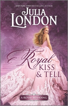 A Royal Kiss and Tell - Book #2 of the A Royal Wedding