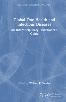 Hardcover Global One Health and Infectious Diseases: An Interdisciplinary Practitioner's Guide Book