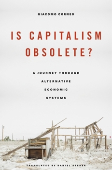 Hardcover Is Capitalism Obsolete?: A Journey Through Alternative Economic Systems Book
