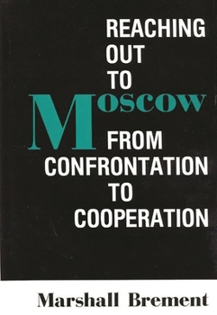 Hardcover Reaching Out to Moscow: From Confrontation to Cooperation Book