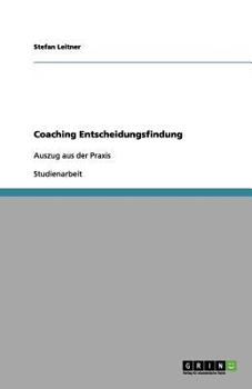 Paperback Coaching Entscheidungsfindung: Auszug aus der Praxis [German] Book