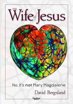 Paperback The Wife of Jesus: No. It's not Mary Magdalene Book