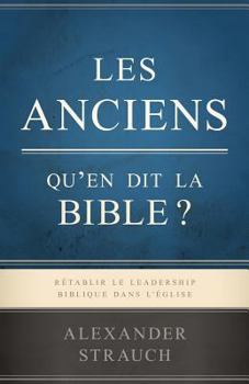 Paperback Les Anciens, Qu'en Dit La Bible ? (Biblical Eldership): R [French] Book