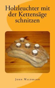 Paperback Holzleuchter mit der Kettensäge schnitzen [German] Book