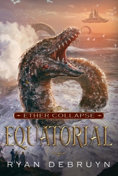Equatorial: A Post-Apocalyptic LitRPG - Book #4 of the Ether Collapse