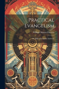 Paperback Practical Evangelism: Or, Bible Christianity Enforced Book